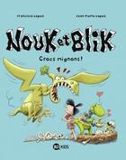 Couverture du livre « Nouk et Blik Tome 3 ; crocs mignons ! » de Jean-Pierre Lopez et Francisco Lopez aux éditions Bd Kids