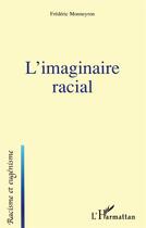 Couverture du livre « L'imaginaire racial » de Frederic Monneyron aux éditions L'harmattan