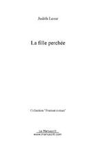 Couverture du livre « La fille perchée (prix du premier roman 2004) » de Judith Lesur aux éditions Le Manuscrit