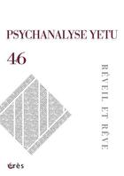 Couverture du livre « Psychanalyse yetu 46 - reveil et reve » de  aux éditions Eres