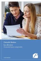 Couverture du livre « Le divorce ; l'essentiel pour comprendre » de Christelle Mathieu aux éditions Editions Du Panthéon