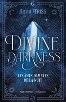 Couverture du livre « Divine darkness - Tome 2 : Les âmes damnées de la nuit » de Anna Triss aux éditions Hugo Roman