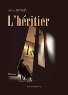 Couverture du livre « L'héritier » de Pierre Meyer aux éditions Benevent