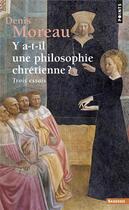 Couverture du livre « Y a-t-il une philosophie chrétienne ? trois essais » de Denis Moreau aux éditions Points