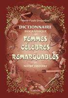 Couverture du livre « Dictionnaire biographique des femmes célèbres et remarquables de notre histoire » de Desjardins Marie Pau aux éditions Guerin Canada