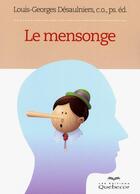 Couverture du livre « Le mensonge » de Louis-Georges Desaulniers aux éditions Quebecor
