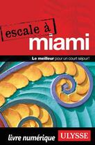 Couverture du livre « Escale à Miami » de Alain Legault aux éditions Ulysse