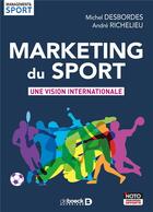 Couverture du livre « Marketing du sport ; une vision internationale » de Michel Desbordes et Andre Richelieu aux éditions De Boeck Superieur