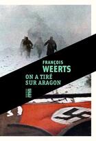 Couverture du livre « On a tiré sur Aragon » de Francois Weerts aux éditions Rouergue