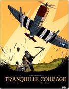 Couverture du livre « Tranquille courage Tome 1 » de Alexandre Tefenkgi et Olivier Merle aux éditions Bamboo