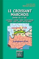 Couverture du livre « Le croissant marchois ; entre oc et oïl » de Jean-Michel Monnet-Quelet aux éditions Editions Des Regionalismes