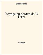 Couverture du livre « Voyage au centre de la Terre » de Jules Verne aux éditions Bibebook