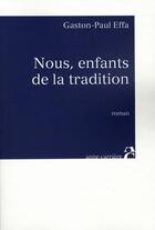 Couverture du livre « Nous, enfants de la tradition » de Gaston-Paul Effa aux éditions Anne Carriere