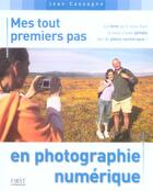 Couverture du livre « Mes Tout Premiers Pas En Photographie Numerique » de Jean Cassagne aux éditions First Interactive