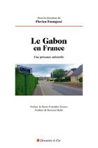 Couverture du livre « Le Gabon en France ; une présence culturelle » de Flavien Enongoue aux éditions Descartes & Cie