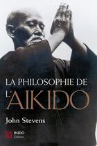 Couverture du livre « La philosophie de l'aikido » de John Stevens aux éditions Budo Editions