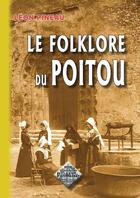 Couverture du livre « Le folklore du Poitou » de Leon Pineau aux éditions Editions Des Regionalismes