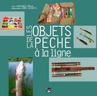 Couverture du livre « Les objets de la pêche à la ligne » de Jean-Marie Boelle et Emma Luvisutti aux éditions Des Falaises