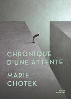Couverture du livre « Chronique d'une attente » de Marie Chotek aux éditions Editions Thot