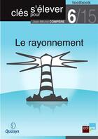 Couverture du livre « Clés pour s'élever t.6 ; le rayonnement » de Jean-Michel Compere aux éditions Bebooks