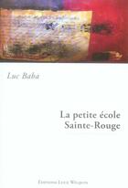 Couverture du livre « La petite école sainte-rouge » de Luc Baba aux éditions Luce Wilquin