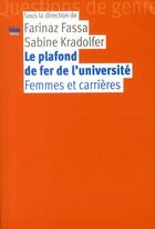 Couverture du livre « Le plafond de fer de l'université ; femmes et carrières » de Farinaz Fassa et Sabine Kradolfer aux éditions Presses Universitaires Romandes