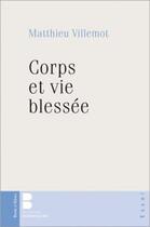 Couverture du livre « Corps et vie blessée » de Matthieu Villemot aux éditions Parole Et Silence