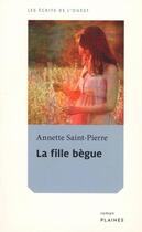 Couverture du livre « La Fille Begue » de Annette Saint-Pierre aux éditions Les Plaines Du Canada
