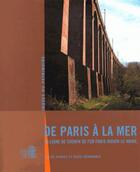 Couverture du livre « De Paris à la mer ; la ligne de chemin de fer Paris-Rouen-Le Havre » de Helene Bocard aux éditions Lieux Dits
