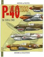 Couverture du livre « Le p-40 curtiss de 1939 à 1945 » de Anis El Bied aux éditions Histoire Et Collections