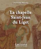 Couverture du livre « La chapelle Saint-Jean du Liget » de Christophe Meunier aux éditions Hugues De Chivre