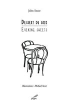 Couverture du livre « Dessert du soir ; evening sweets » de John Secor aux éditions Pippa