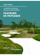 Couverture du livre « Passeurs de paysages ; le projet de paysage comme art relationnel » de Sonia Keravel aux éditions Metispresses