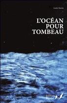 Couverture du livre « L'océan pour tombeau » de Andre Martin aux éditions Notari