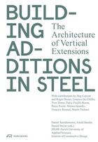 Couverture du livre « Building additions in steel the architecture of vertical extensions » de Stockhammer D/Staufe aux éditions Park Books