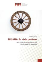 Couverture du livre « Du-kha, le vide porteur » de Jacques Laffitte aux éditions Editions Universitaires Europeennes