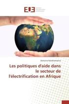 Couverture du livre « Les politiques d'aide dans le secteur de l'electrification en afrique » de Randriamiarina D. aux éditions Editions Universitaires Europeennes