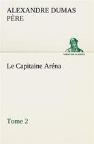 Couverture du livre « Le capitaine arena tome 2 - le capitaine arena tome 2 » de Dumas Pere Alexandre aux éditions Tredition