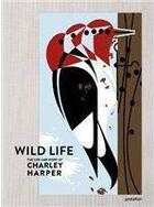 Couverture du livre « Wild life : the life and work of Charley Harper » de Gestalten aux éditions Dgv