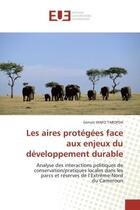 Couverture du livre « Les aires protegees face aux enjeux du developpement durable - analyse des interactions politiques d » de Wafo Tabopda Gervais aux éditions Editions Universitaires Europeennes