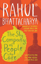 Couverture du livre « The Sly Company of People Who Care » de Bhattacharya Rahul aux éditions Penguin Books India Digital