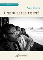 Couverture du livre « Une si belle amitié » de Moubyia Audrey aux éditions Atramenta