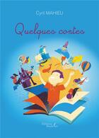 Couverture du livre « Quelques contes » de Cyril Mahieu aux éditions Baudelaire