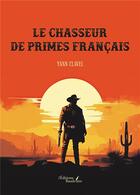 Couverture du livre « Le chasseur de primes français » de Yann Clavel aux éditions Baudelaire