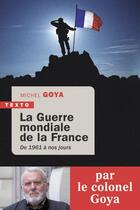 Couverture du livre « La guerre mondiale de la France : de 1961 à nos jours » de Michel Goya aux éditions Tallandier