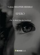 Couverture du livre « Spero » de Valerie Helffer-Sierras aux éditions Bookelis