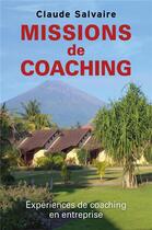 Couverture du livre « Missions de coaching ; expériences de coaching en entreprise » de Claude Salvaire aux éditions Librinova