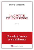 Couverture du livre « La grotte de l'oursonne » de Bruno Leresche aux éditions Librinova