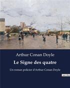 Couverture du livre « Le Signe des quatre : Un roman policier d'Arthur Conan Doyle » de Arthur Conan Doyle aux éditions Culturea