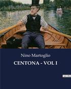 Couverture du livre « CENTONA - VOL I » de Martoglio Nino aux éditions Culturea